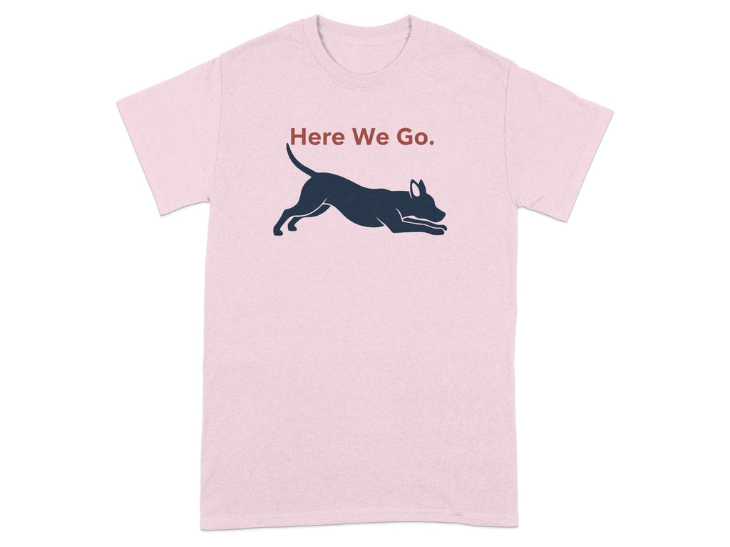 Here We Go Dog Graphic Design T-shirt Product