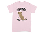 Calm Is Suspicious Funny Dog Graphic T-Shirt