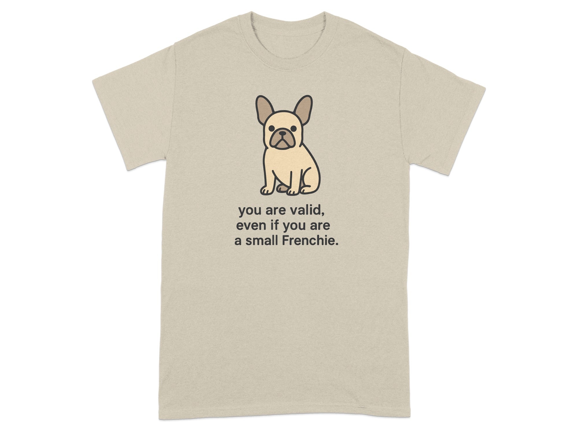 You are valid even if you are a small Frenchie product