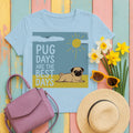 Pug Days Are The Best Days T-shirt in Light Blue