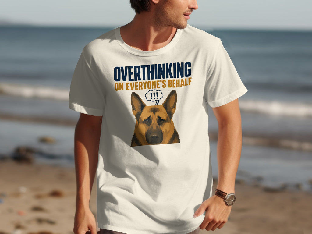White t-shirt with German Shepherd graphic and text: "OVERTHINKING ON EVERYONE'S BEHALF!!!"