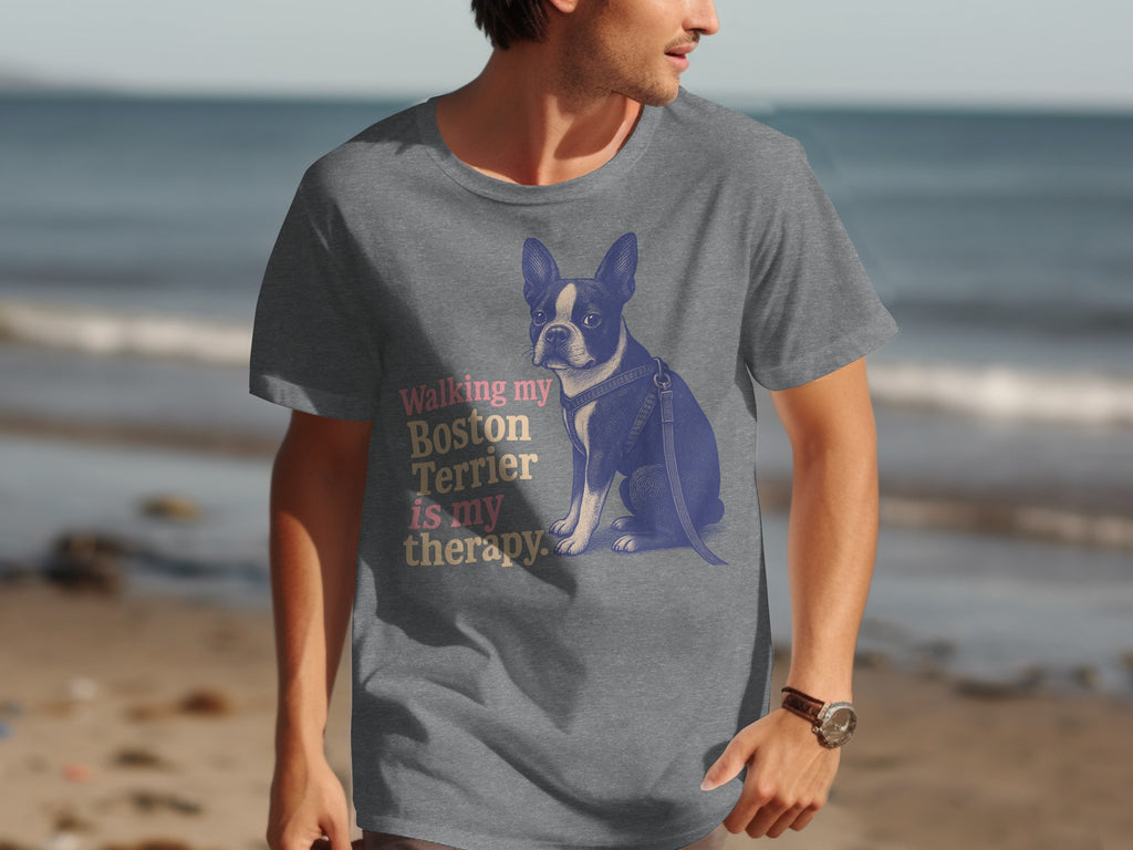 T-shirt with a seated Boston Terrier graphic and text "Walking my Boston Terrier is my therapy."