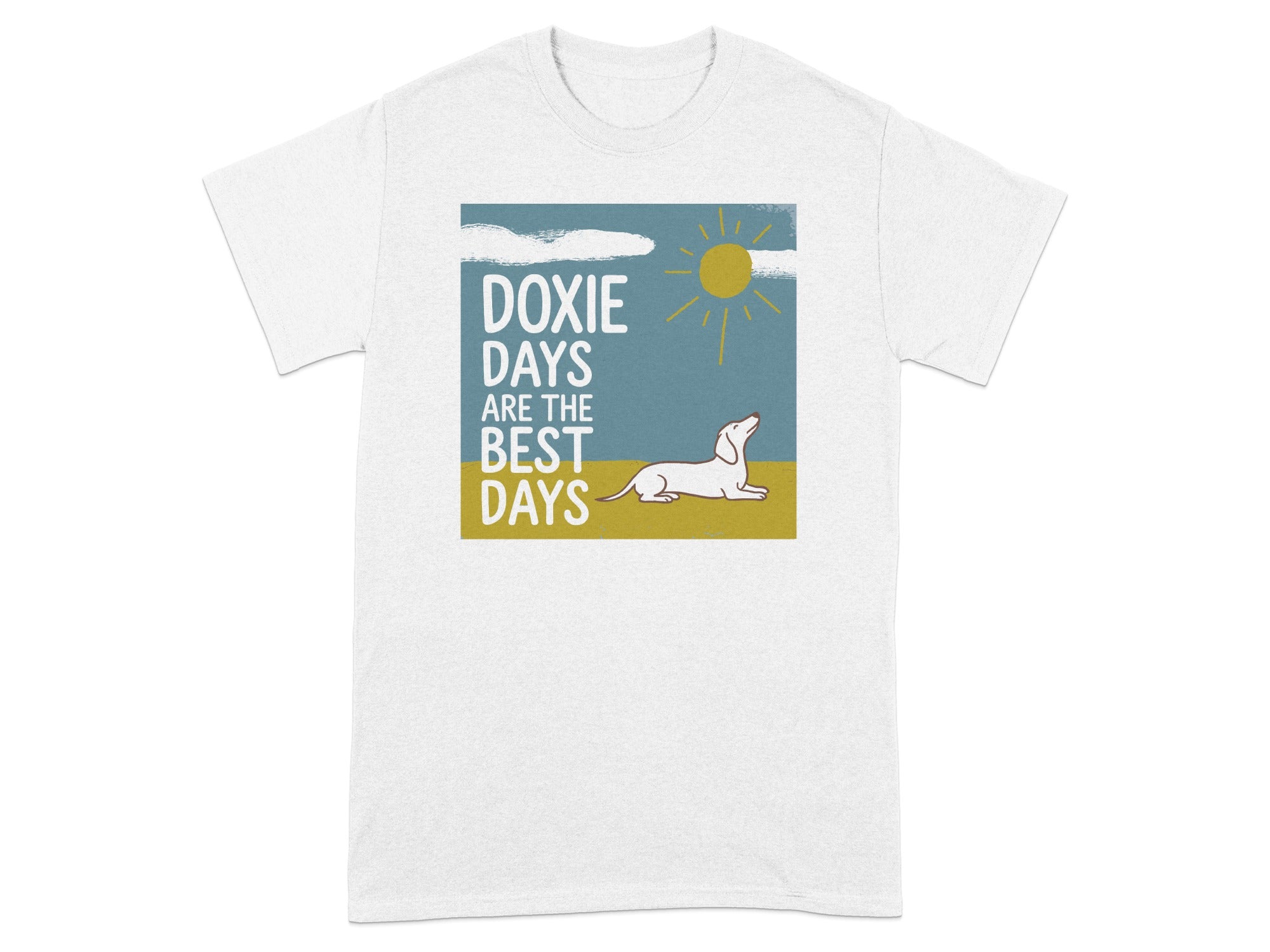 White t-shirt with "DOXIE DAYS ARE THE BEST DAYS" and a dachshund.