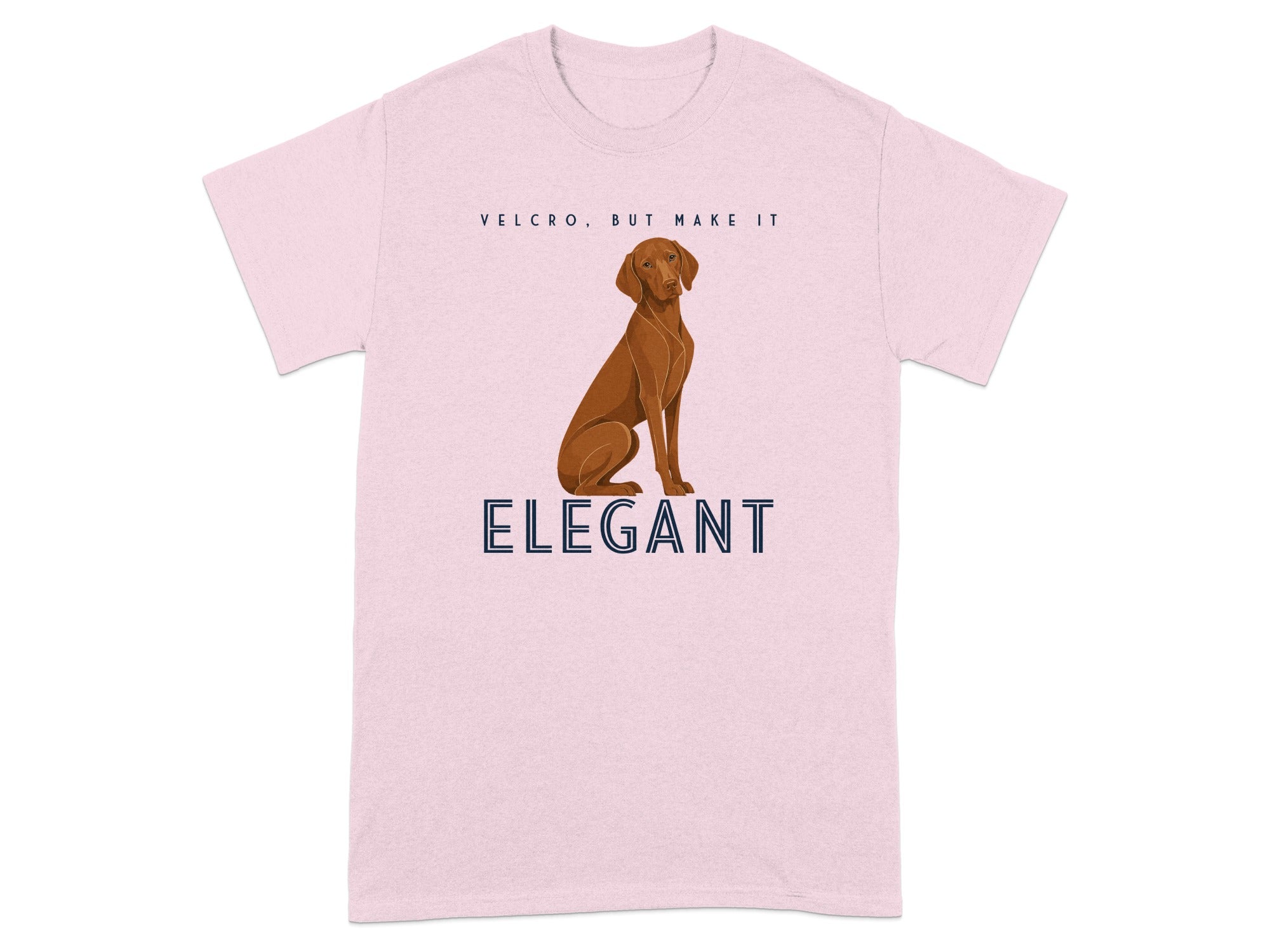 Pink t-shirt with a sitting dog and the words "VELCRO, BUT MAKE IT ELEGANT".