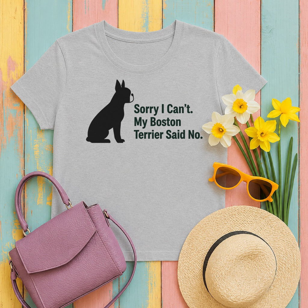 Sorry, My Boston Terrier Said No. T-Shirt in Sport Grey