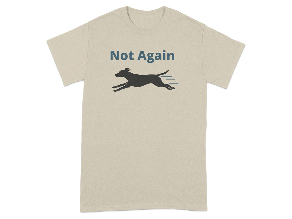 Not Again Running Dog Graphic Design T-shirt
