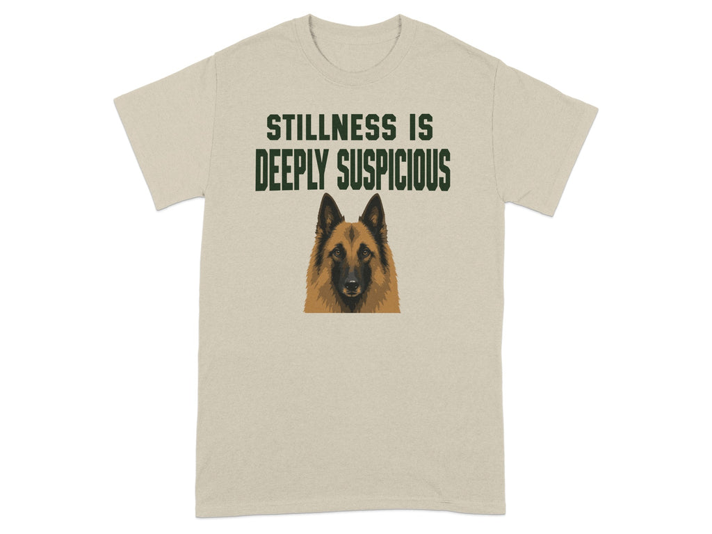 Tan t-shirt with "STILLNESS IS DEEPLY SUSPICIOUS" and a dog's head.