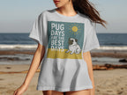 White t-shirt with a pug graphic and the text "PUG DAYS ARE THE BEST DAYS".
