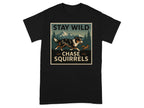 Black t-shirt with "STAY WILD CHASE SQUIRRELS" text and dog chasing a squirrel.