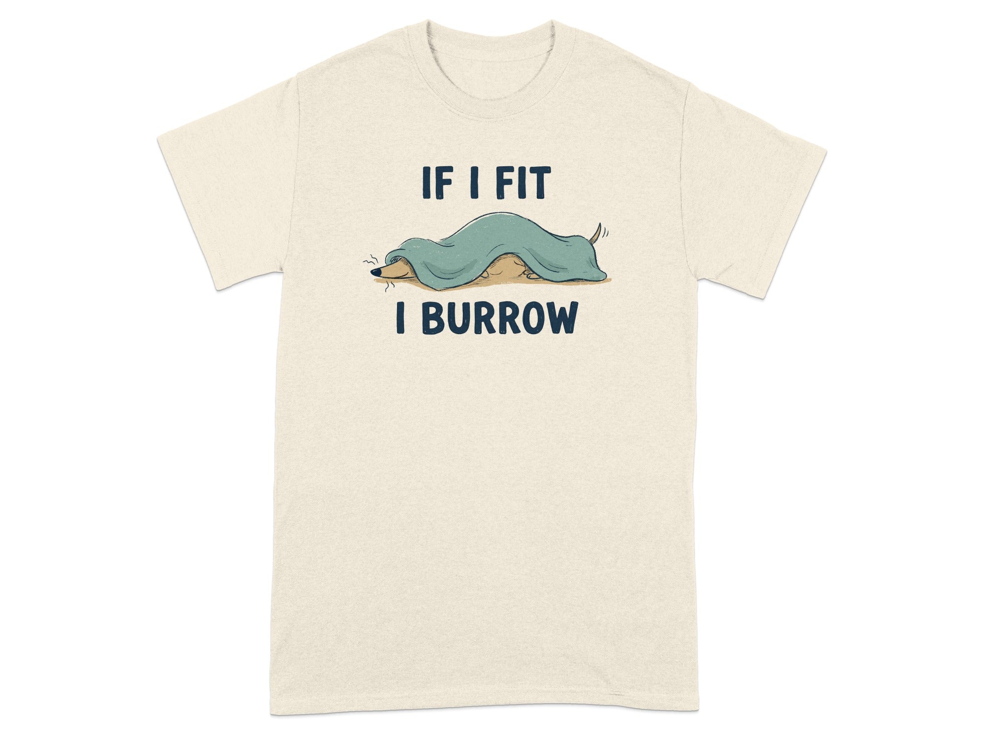 Cream t-shirt with a brown dog under a blue blanket and text "IF I FIT I BURROW".