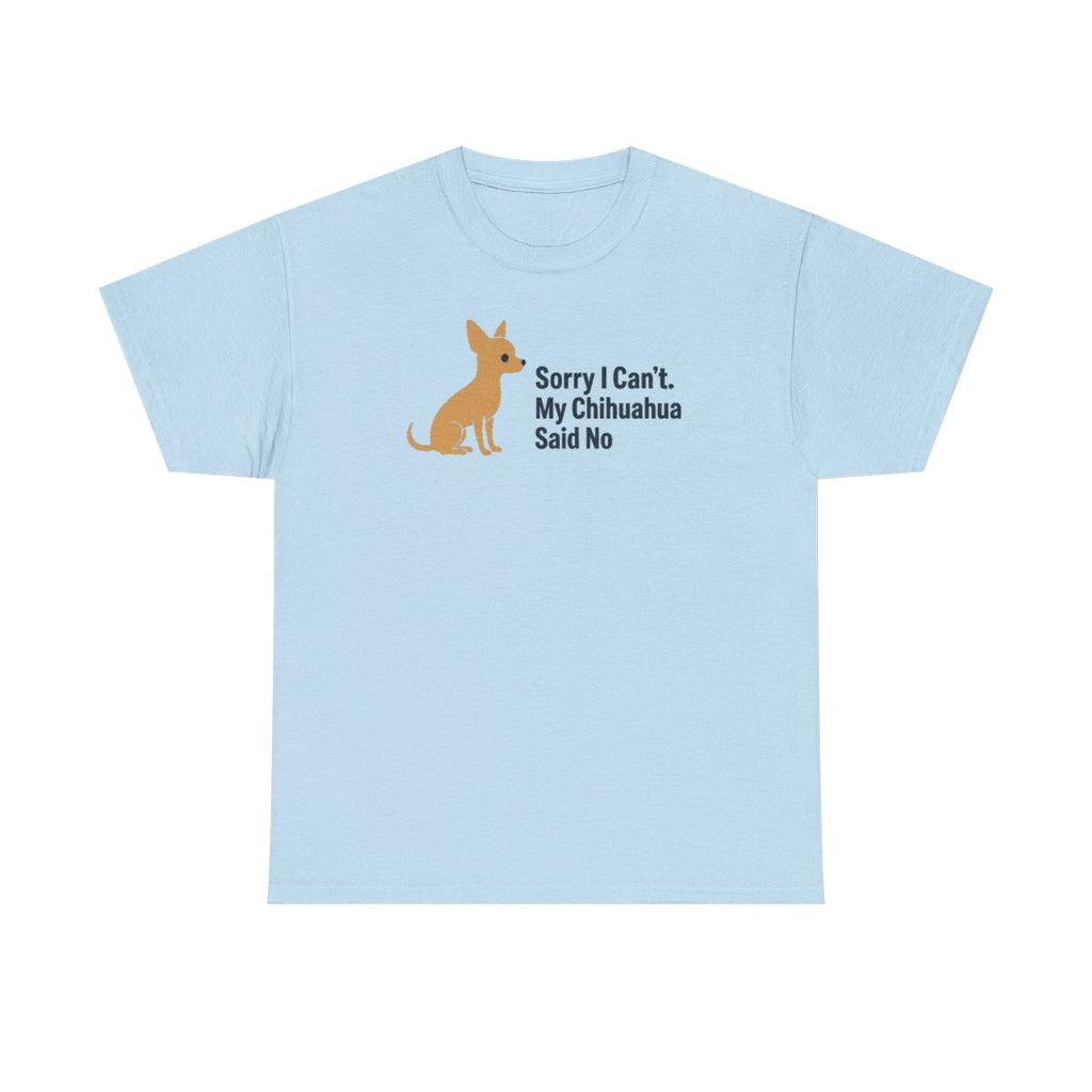 Chihuahua Said No t-shirt, Light Blue