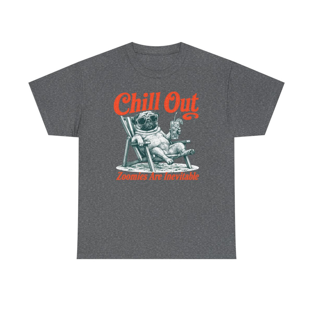 Chill Out Pug: Zoomies T-Shirt