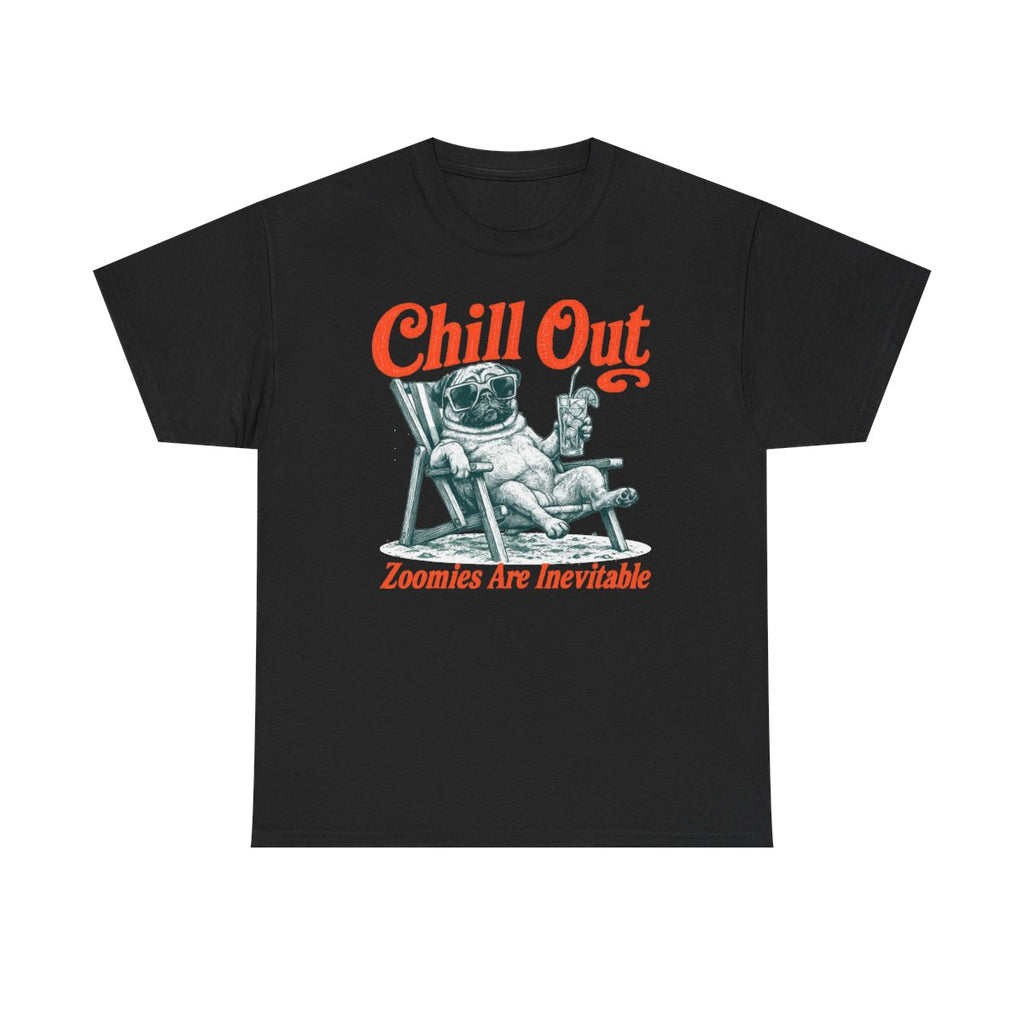 Chill Out Pug: Zoomies T-Shirt