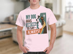 Pink t-shirt with dog graphic and text "MY DOG HAS SOMETHING TO SAY - ALWAYS!"