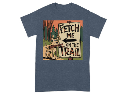 Fetch Me On The Trail T-shirt product