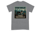 Boston Terrier chasing a squirrel with mountains and trees, says "Stay Wild Chase Squirrels".