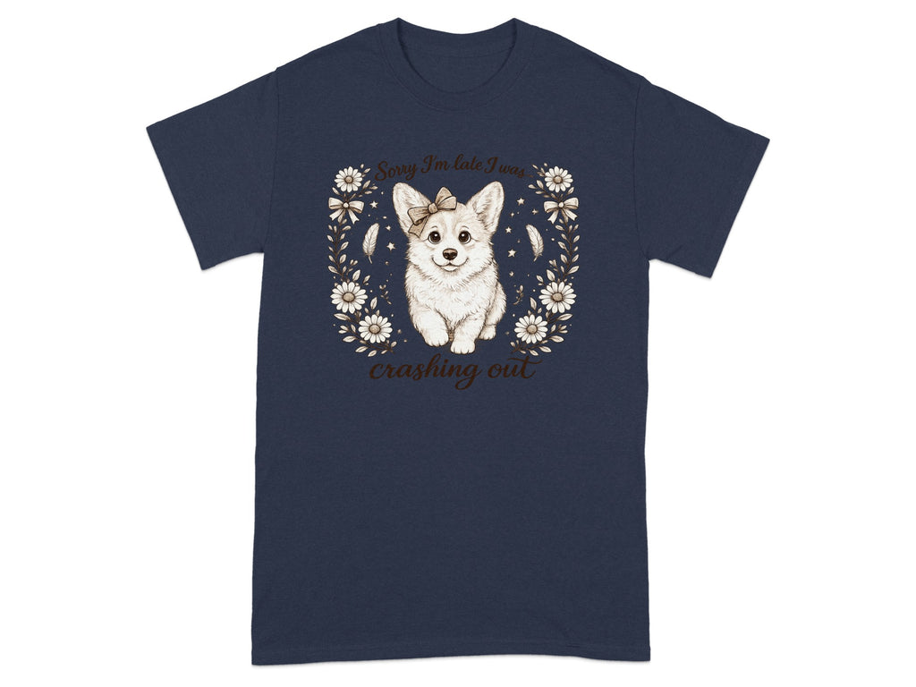Navy t-shirt with corgi illustration and text "Sorry I'm late I was crashing out".