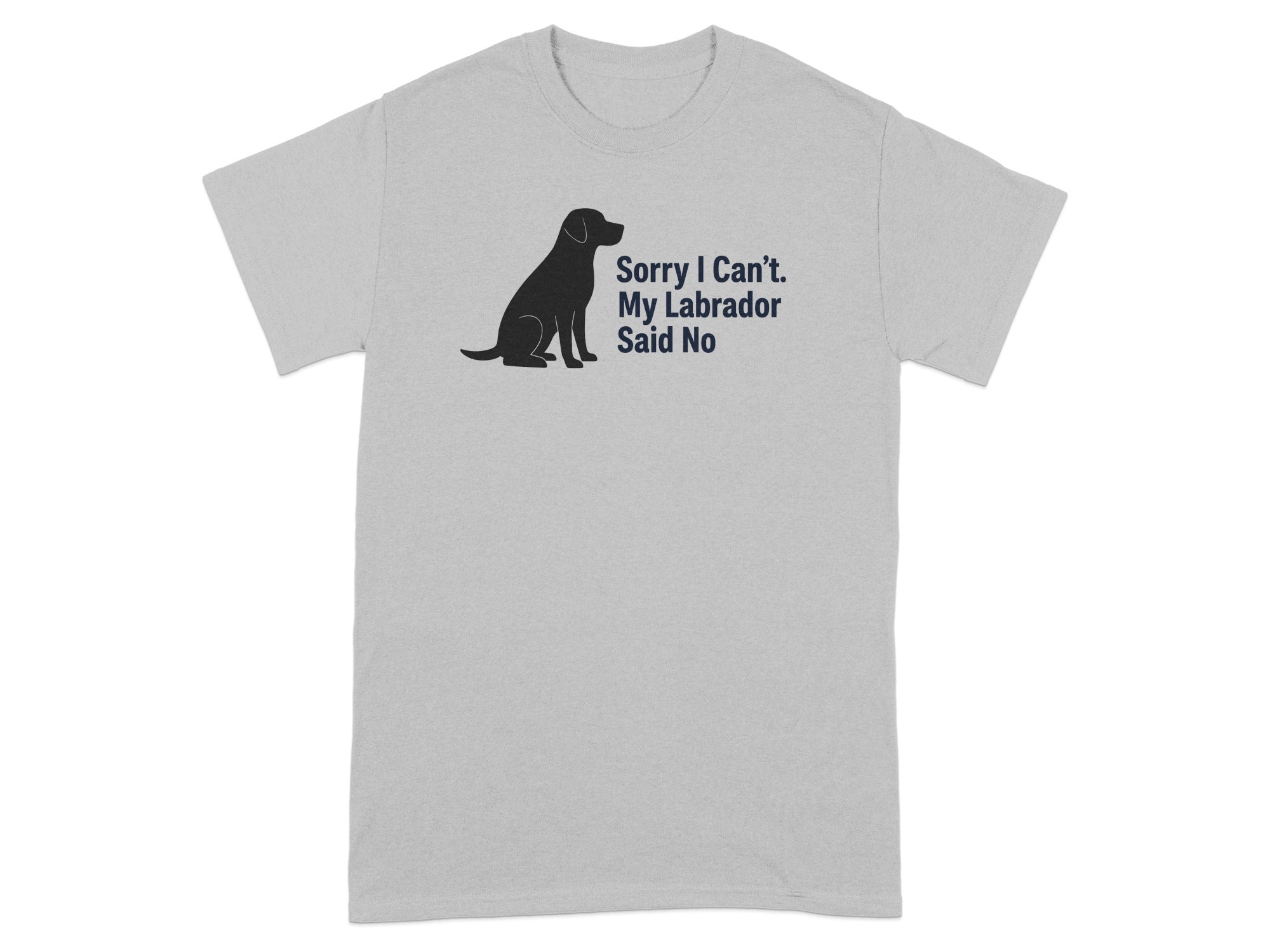 Light grey t-shirt with black labrador silhouette and text: Sorry I Can't. My Labrador Said No.
