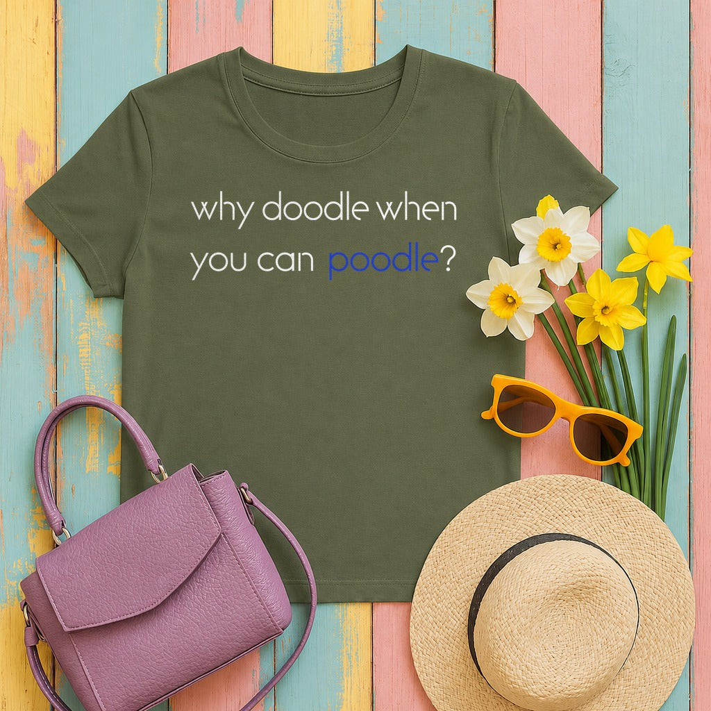 Poodle Logic Humor T-Shirt in Military Green