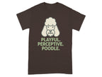 Brown t-shirt with stylized poodle head and "PLAYFUL. PERCEPTIVE. POODLE." text.