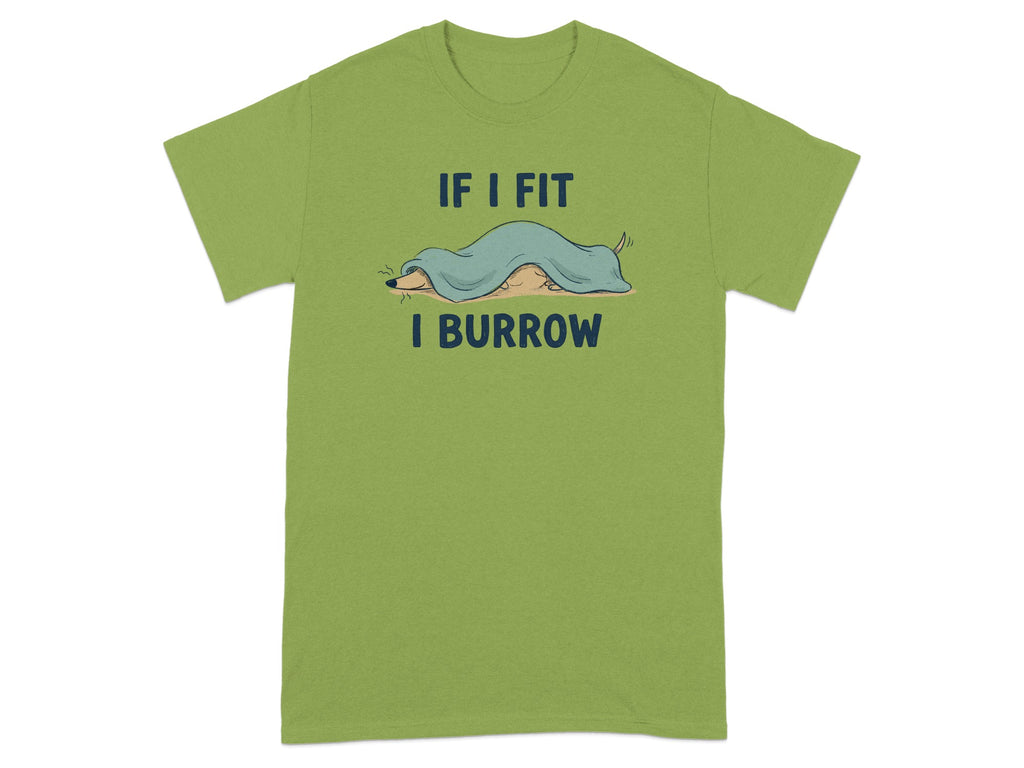 Green t-shirt with illustration of dog burrowed under blanket and text "IF I FIT I BURROW".
