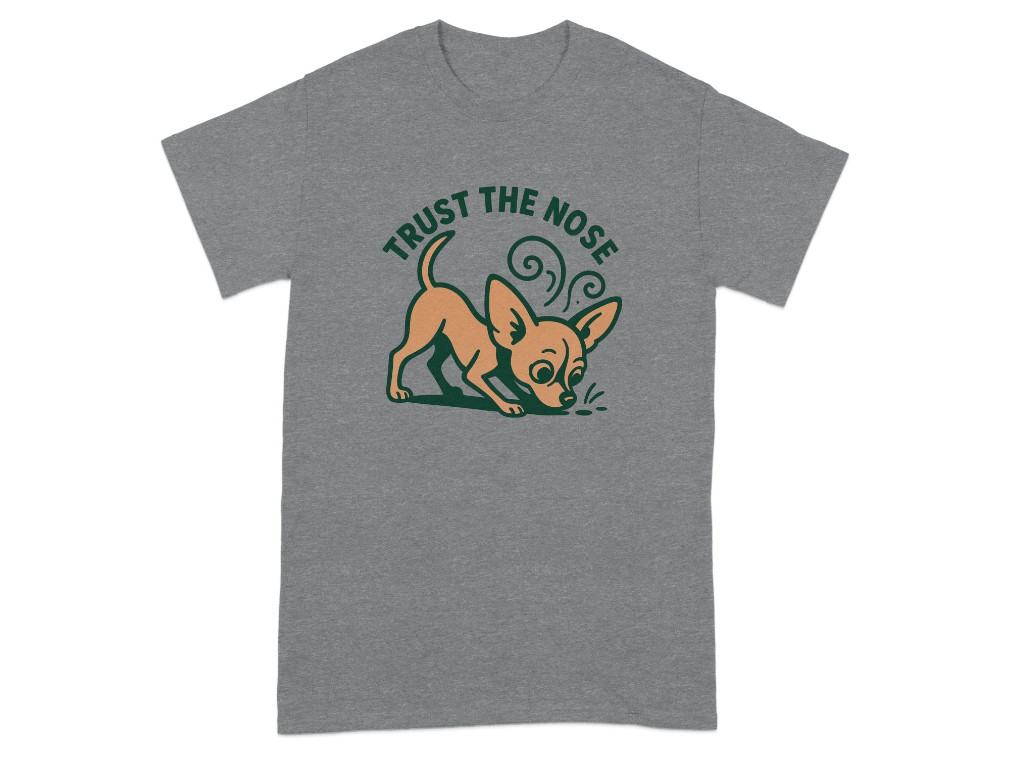 Grey t-shirt with a cartoon chihuahua sniffing and text "TRUST THE NOSE."