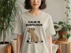 Calm Is Suspicious Funny Dog Graphic T-Shirt