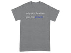 Gray t-shirt with "why doodle when you can poodle?" text.