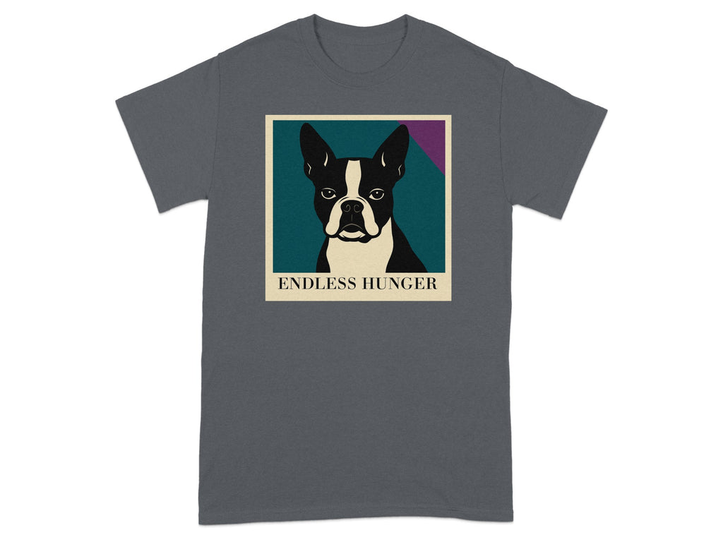 Dark grey t-shirt with a Boston Terrier graphic and "ENDLESS HUNGER" text.
