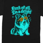 Black t-shirt with cyan illustration of a dog wearing sunglasses and text "First of all, I'm a delight."
