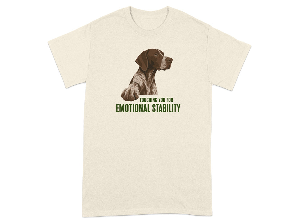 Cream t-shirt with German Shorthaired Pointer and "Touching You For Emotional Stability" text.