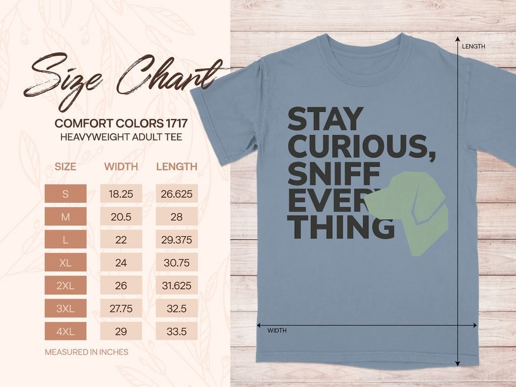 Stay Curious Sniff Everything Comfort Colors Tee