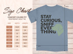 Stay Curious Sniff Everything Comfort Colors Tee