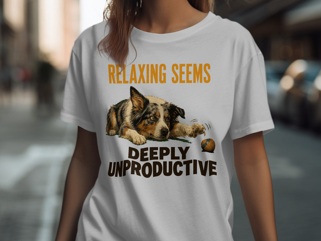 T-shirt with dog and text "RELAXING SEEMS DEEPLY UNPRODUCTIVE".