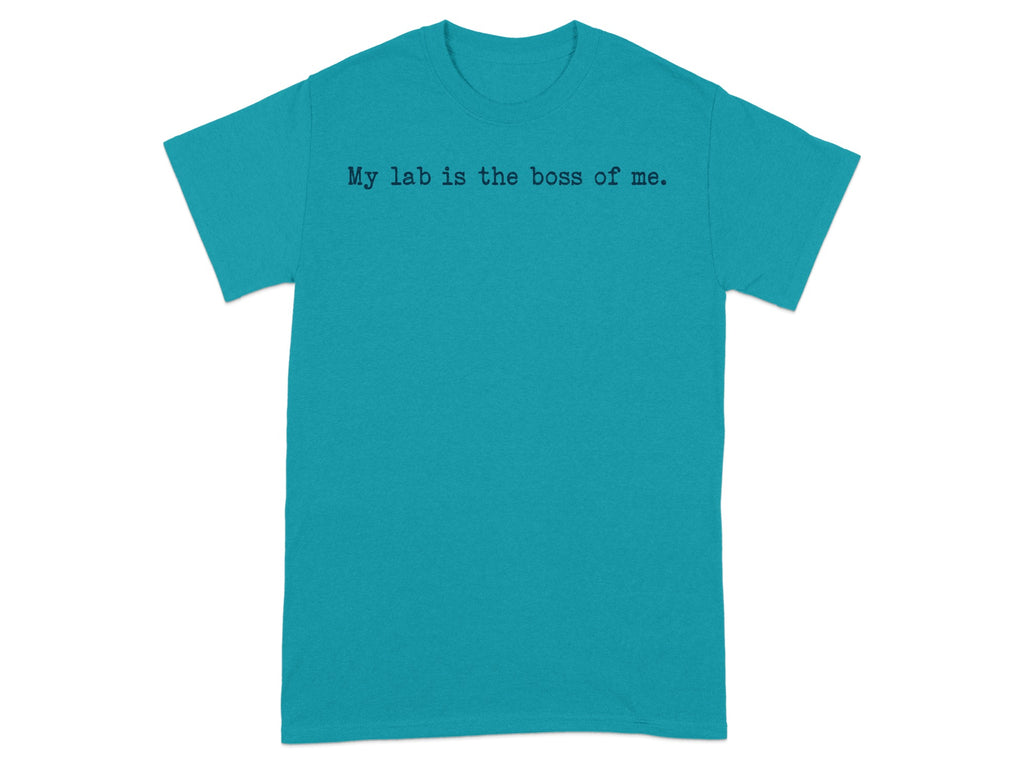 My lab is the boss of me statement T-shirt