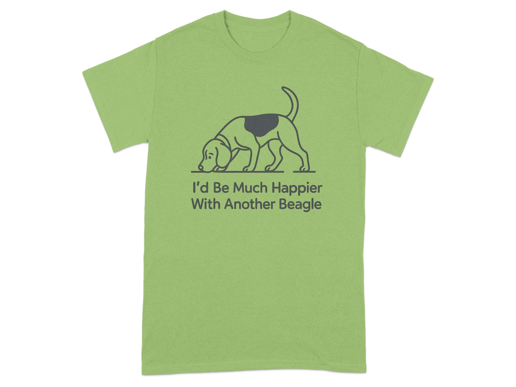 Light green t-shirt with beagle graphic and text I'd Be Much Happier With Another Beagle.