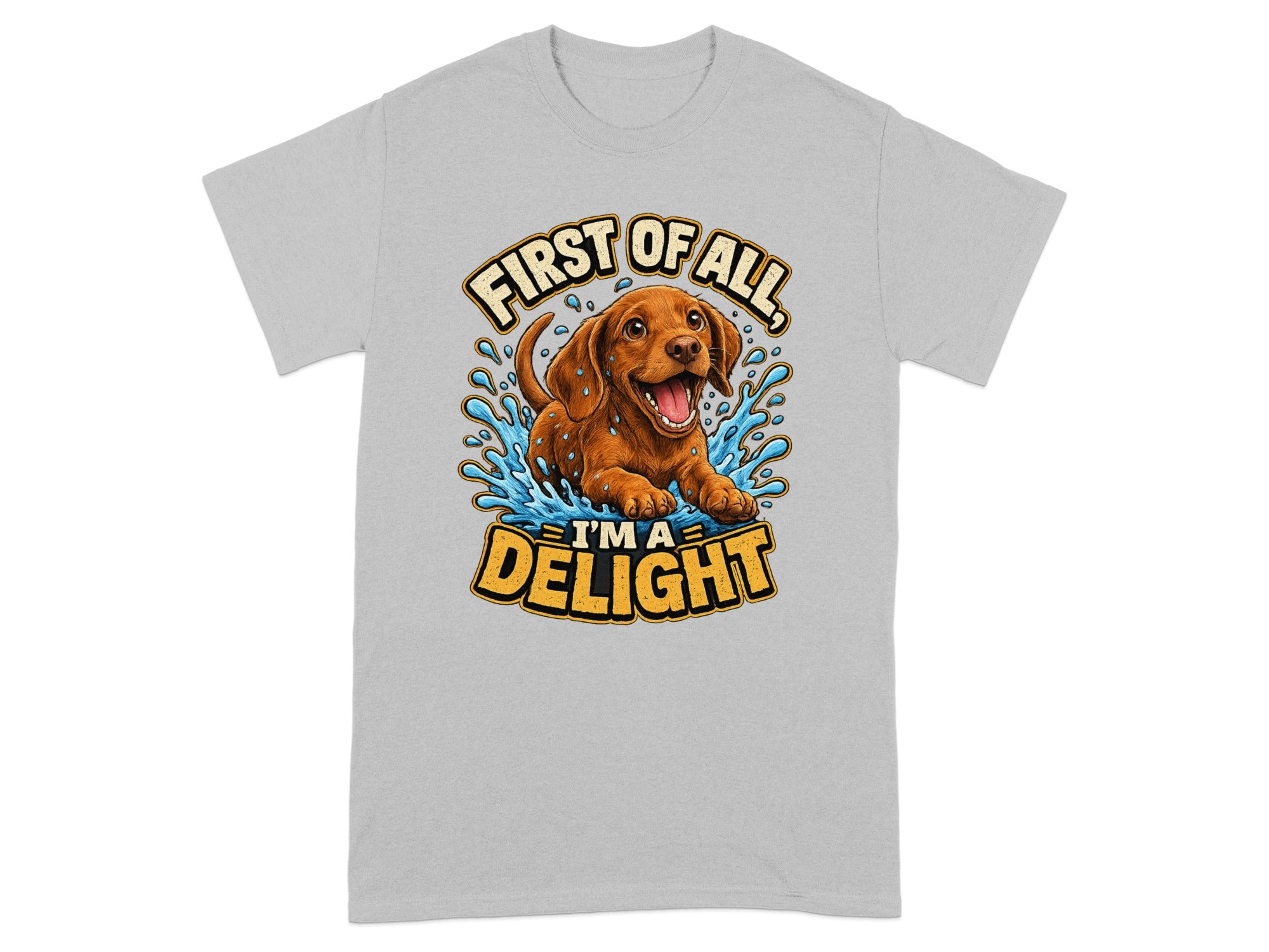 Brown dog with "First of all, I'm a delight" text, splashing water.