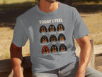Funny Today I Feel Emotions Dog Lover T-Shirt