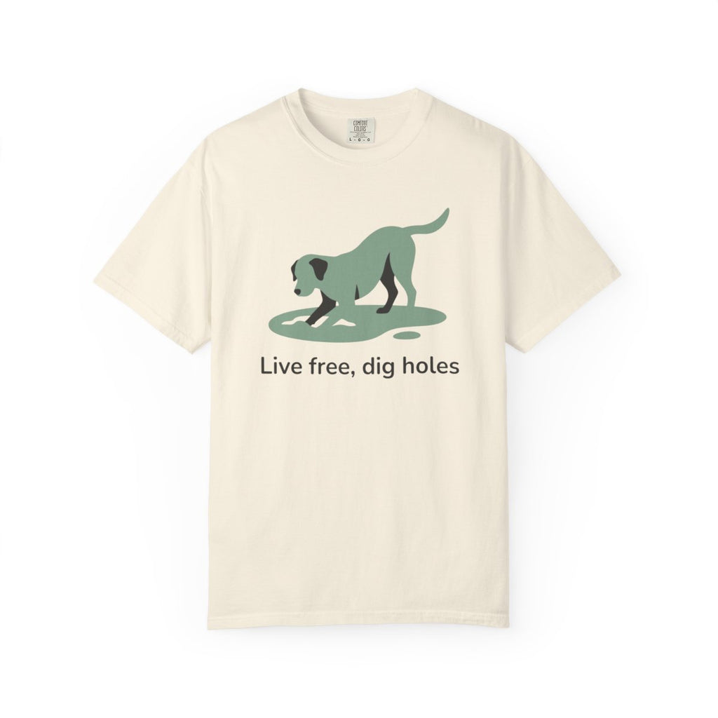 Live Free Dig Holes Dog Graphic Tee Shirt