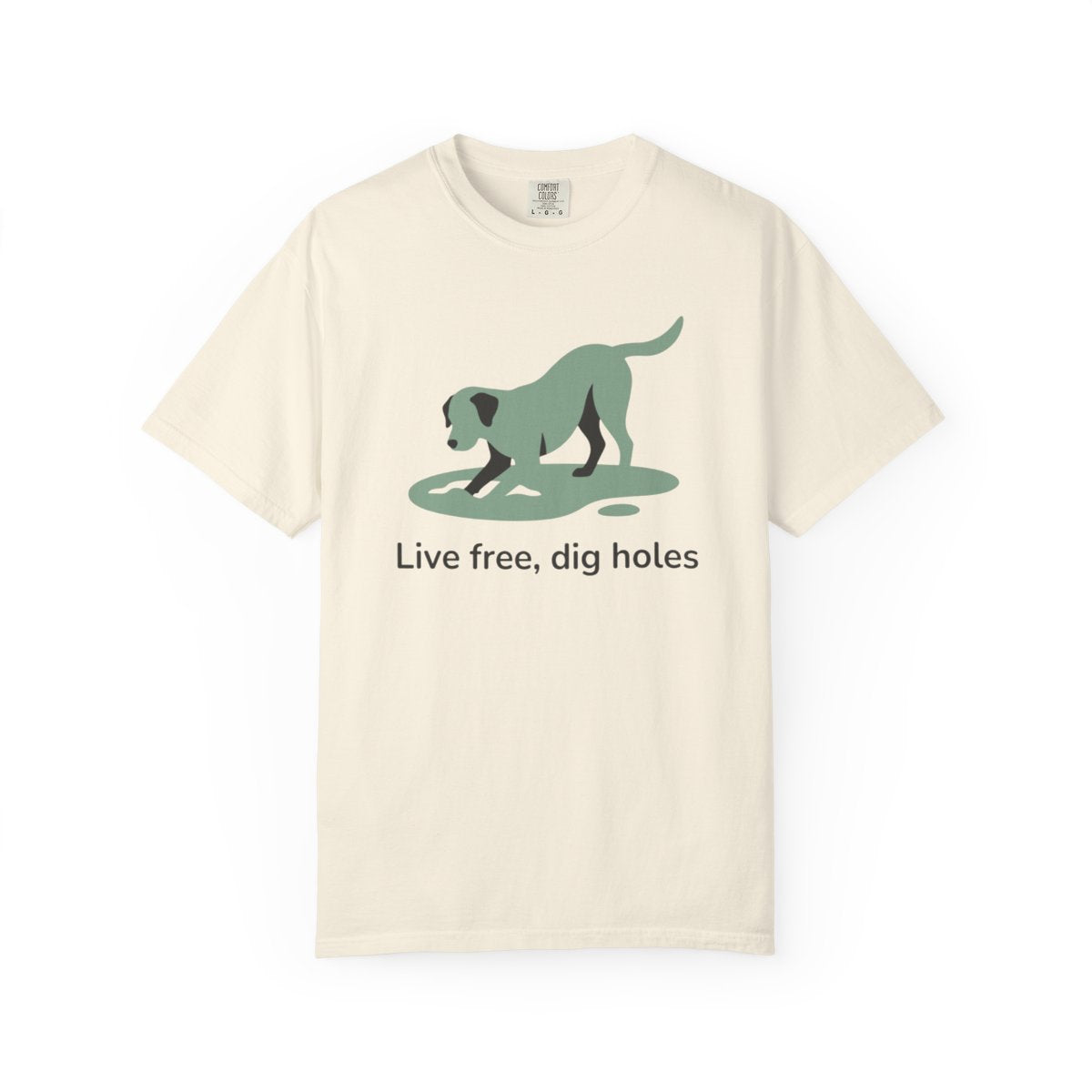 Live Free Dig Holes Dog Graphic Tee Shirt