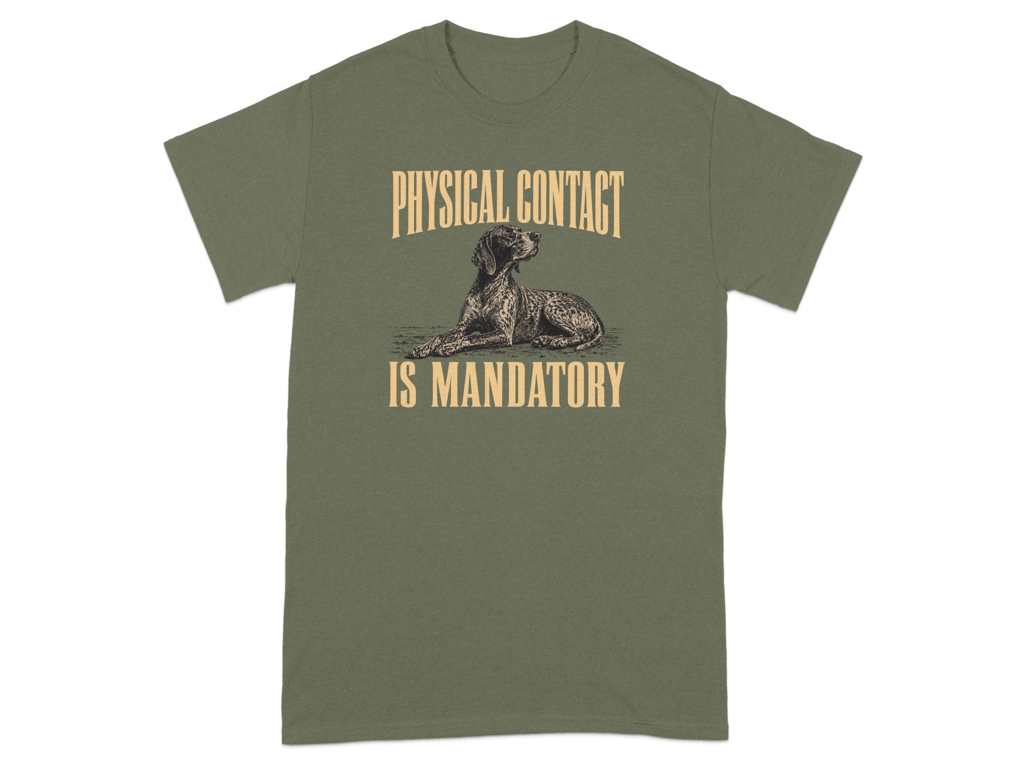 Olive green t-shirt with "PHYSICAL CONTACT IS MANDATORY" and a dog graphic.