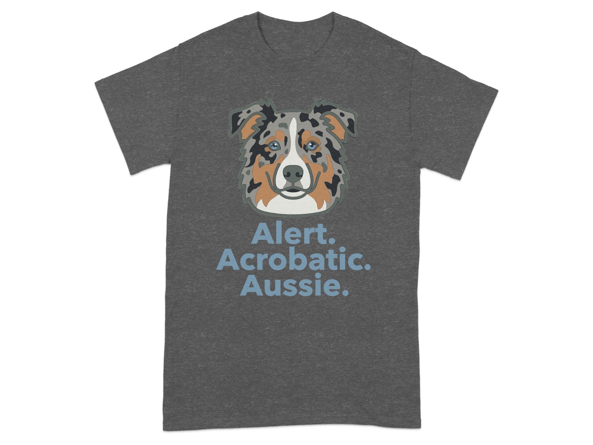 T-shirt with an alert Australian Shepherd graphic and text.