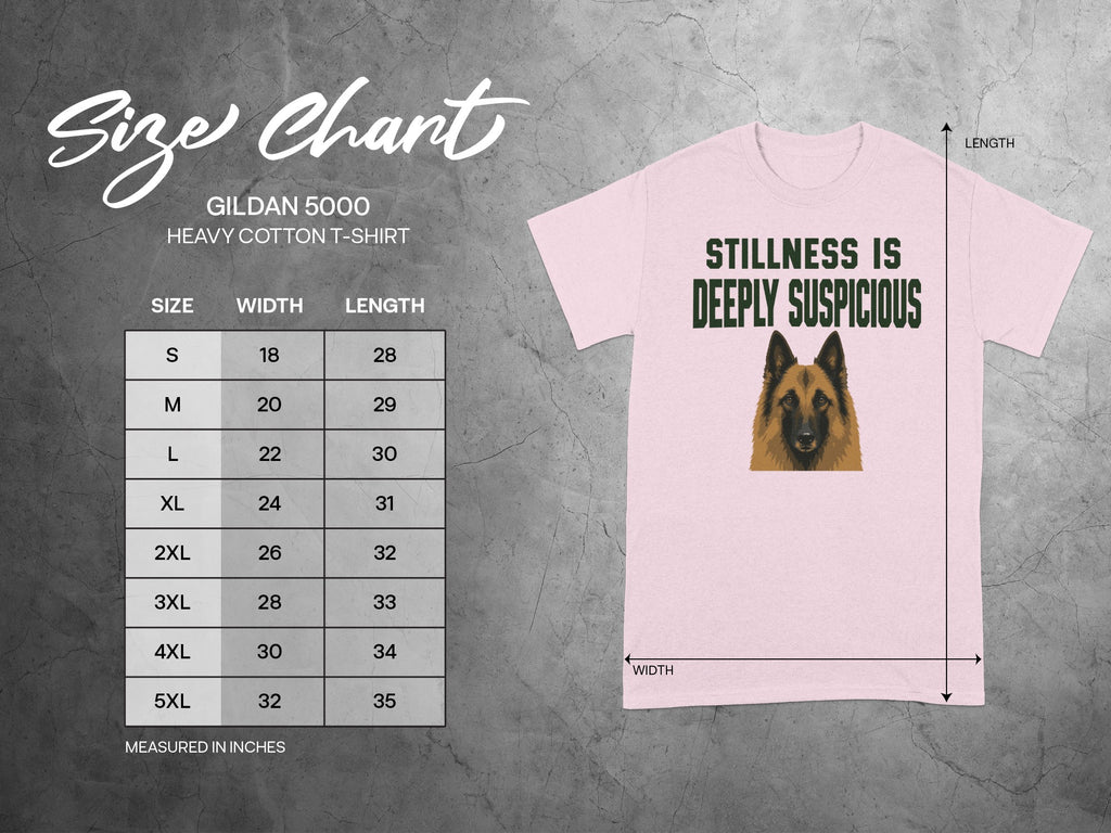Gildan 5000 size chart with dog graphic wearing a shirt that says "Stillness is Deeply Suspicious."