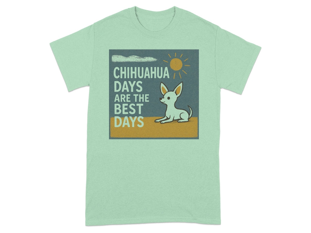 Light green t-shirt with a graphic: "Chihuahua Days Are The Best Days" and an illustration of a chihuahua.