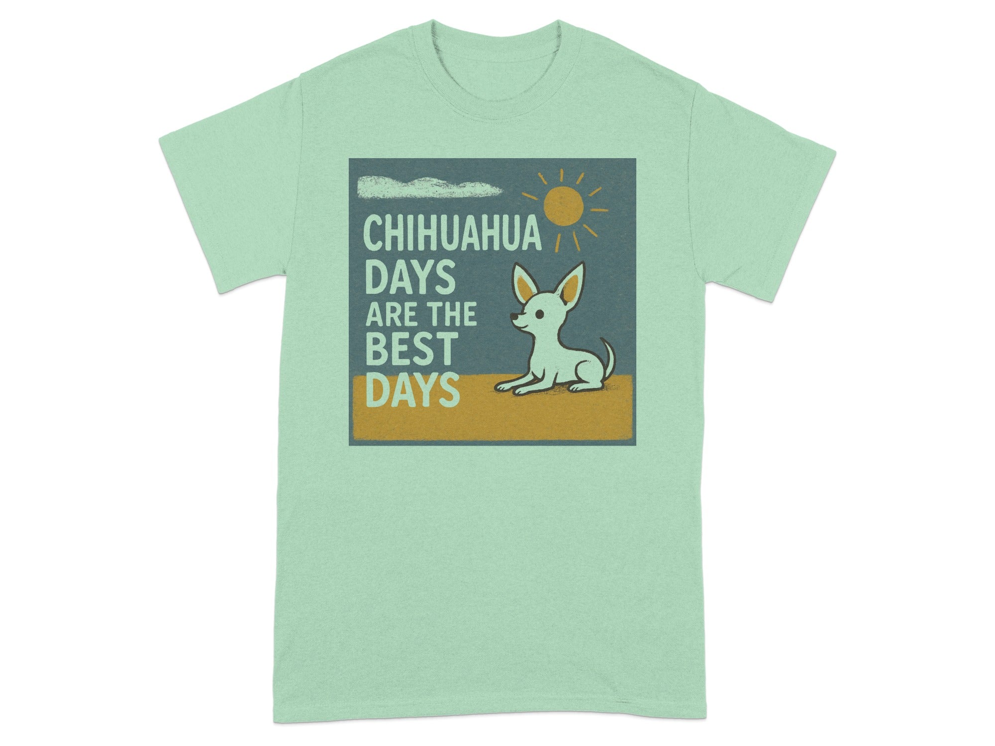 Light green t-shirt with a graphic: "Chihuahua Days Are The Best Days" and an illustration of a chihuahua.