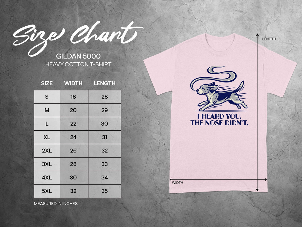 Gildan 5000 t-shirt size chart with dog graphic and text "I HEARD YOU. THE NOSE DIDN'T."