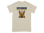 Beige t-shirt with German Shepherd illustration and "OVERTHINKING ON EVERYONE'S BEHALF" text.