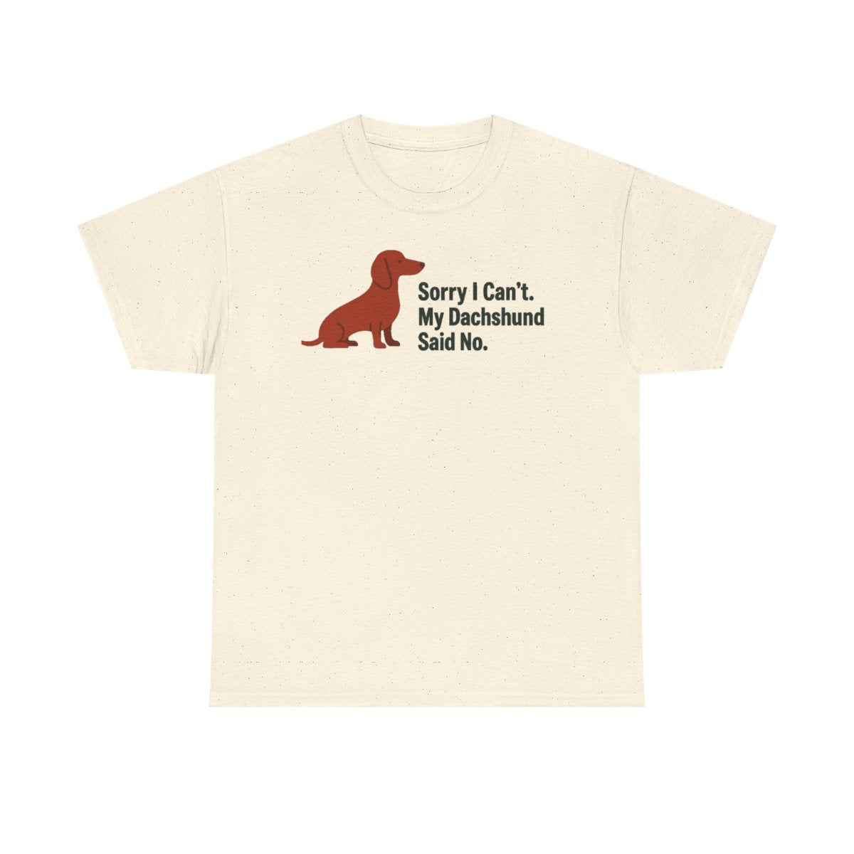 Dachshund Said No Statement T-Shirt