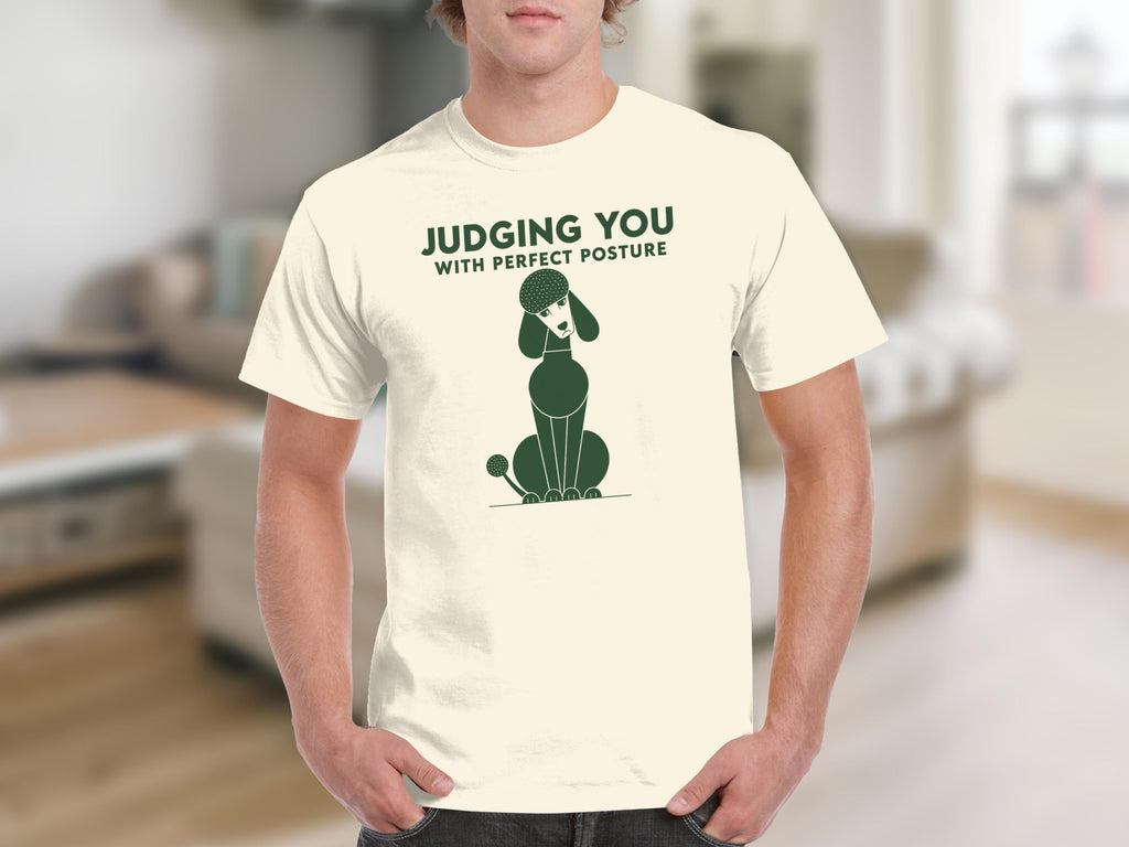 Cream t-shirt with a poodle graphic and "Judging You With Perfect Posture" text.