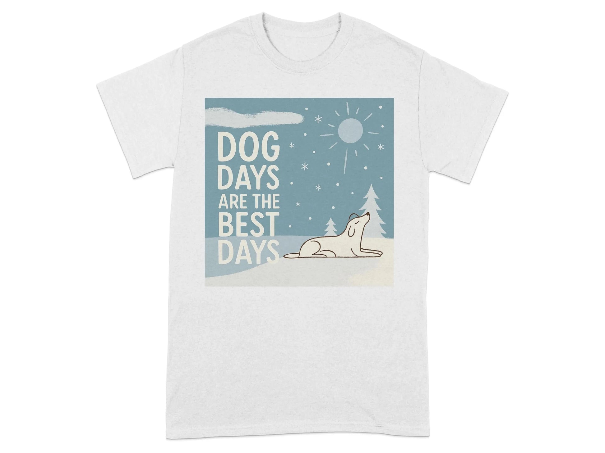 Dog Days Are The Best Days Winter T-Shirt T-shirt